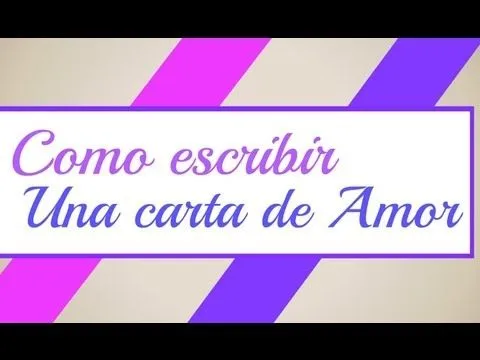 Como hacer o escribir UNA CARTA DE AMOR - YouTube Como hacer o escribir UNA CARTA DE AMOR - YouTube