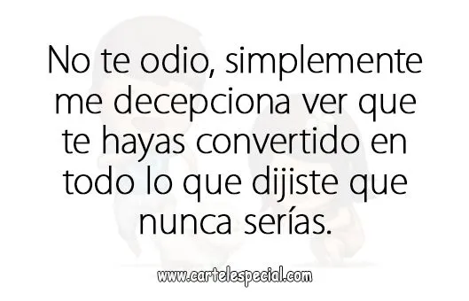 Cartel Especial - Frases ♥': No te odio, simplemente Cartel Especial - Frases ♥': No te odio, simplemente