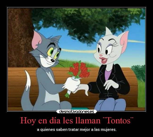 Hoy en día les llaman ¨Tontos¨ | Desmotivaciones