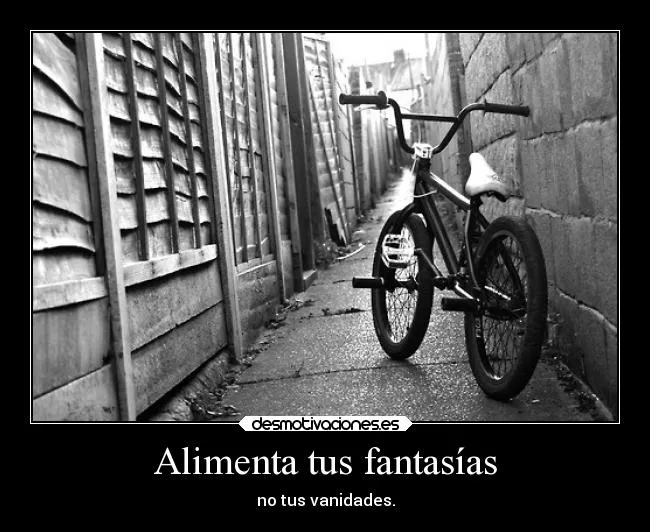 Alimenta tus fantasías | Desmotivaciones