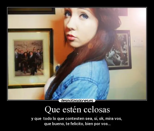 Carteles de Celosas Pag. 7 | Desmotivaciones Carteles de Celosas Pag. 7 | Desmotivaciones