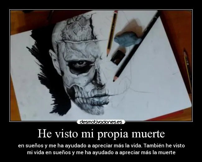 He visto mi propia muerte | Desmotivaciones He visto mi propia muerte | Desmotivaciones