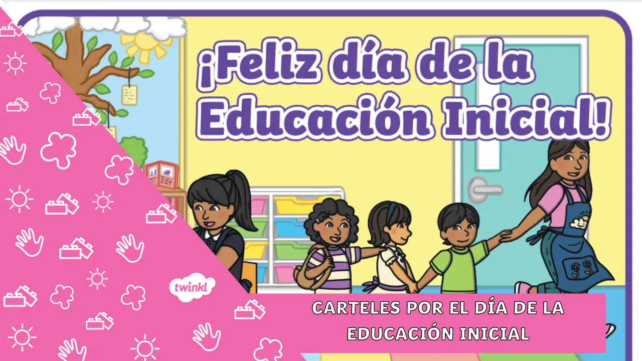 5 carteles para el Día de la Educación Inicial - Twinkl