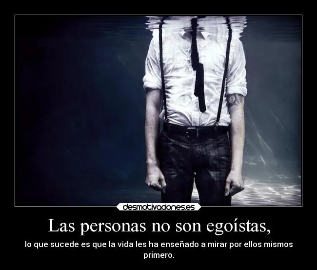 Carteles de Egoismo | Desmotivaciones