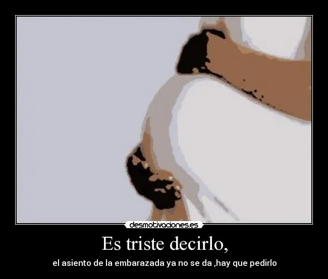 Carteles de Embarazada Pag. 4 | Desmotivaciones Carteles de Embarazada Pag. 4 | Desmotivaciones