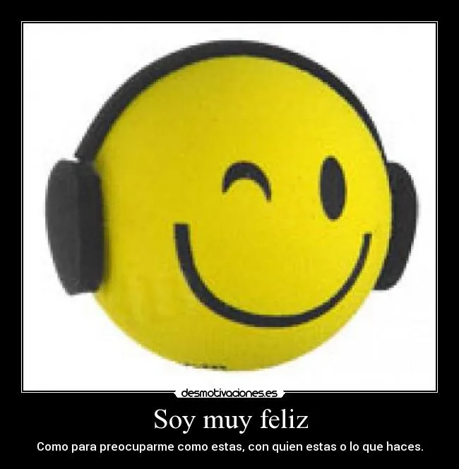 Soy muy feliz | Desmotivaciones