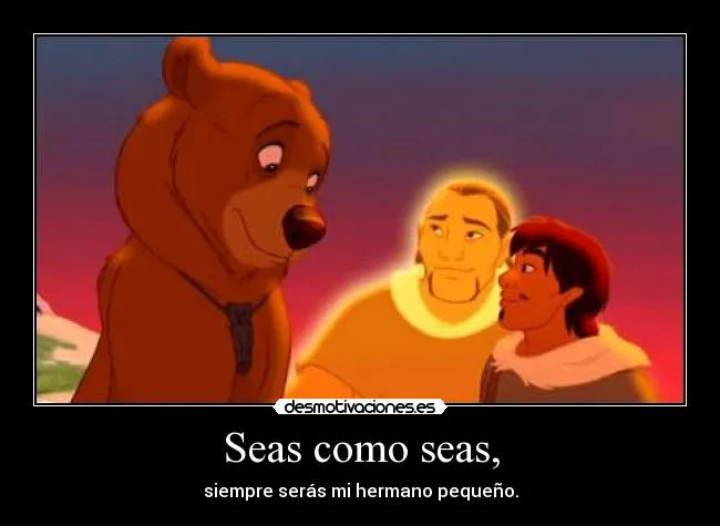 Seas como seas, | Desmotivaciones