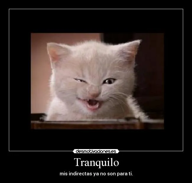 Carteles de Indirectas Pag. 50 | Desmotivaciones Carteles de Indirectas Pag. 50 | Desmotivaciones