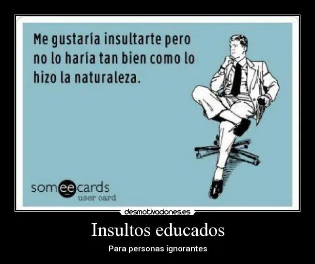 Carteles de Insultos Pag. 14 | Desmotivaciones Carteles de Insultos Pag. 14 | Desmotivaciones