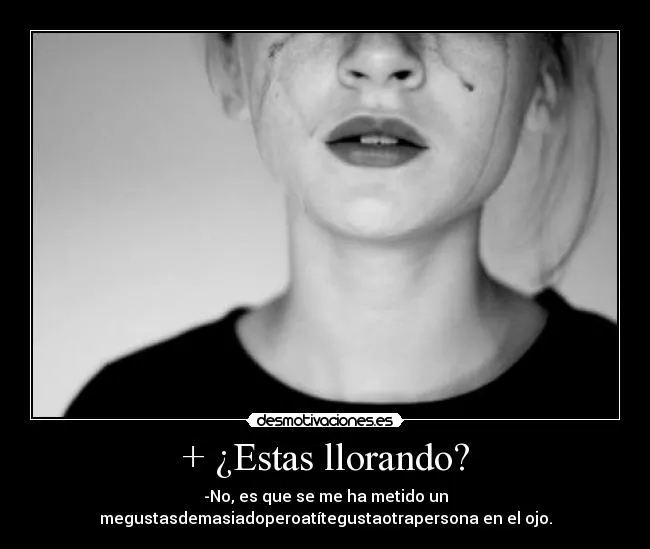 Carteles de Llorando Pag. 5 | Desmotivaciones