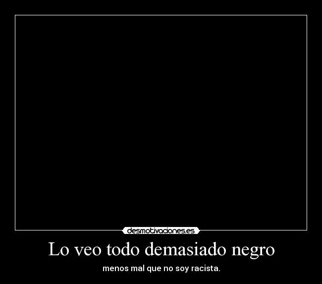 Carteles de Negro Pag. 537 | Desmotivaciones Carteles de Negro Pag. 537 | Desmotivaciones