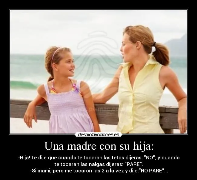 Una madre con su hija: | Desmotivaciones