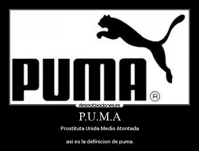 P.U.M.A | Desmotivaciones