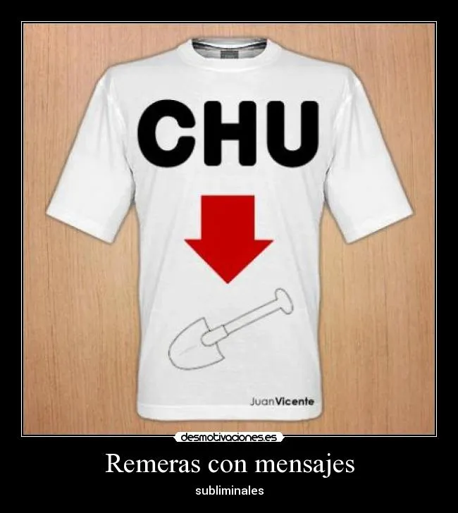 Carteles de Remeras Pag. 2 | Desmotivaciones Carteles de Remeras Pag. 2 | Desmotivaciones