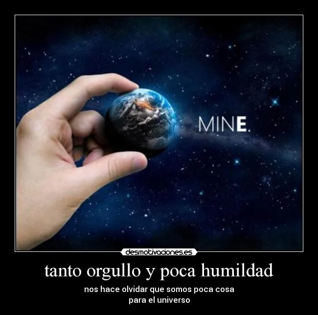 tanto orgullo y poca humildad | Desmotivaciones