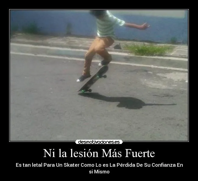 Carteles de Skate Pag. 14 | Desmotivaciones Carteles de Skate Pag. 14 | Desmotivaciones