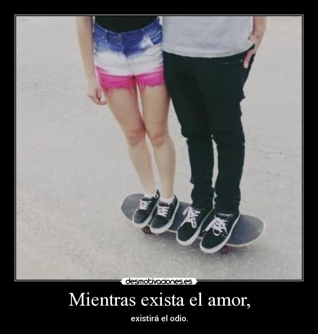 Mientras exista el amor, | Desmotivaciones