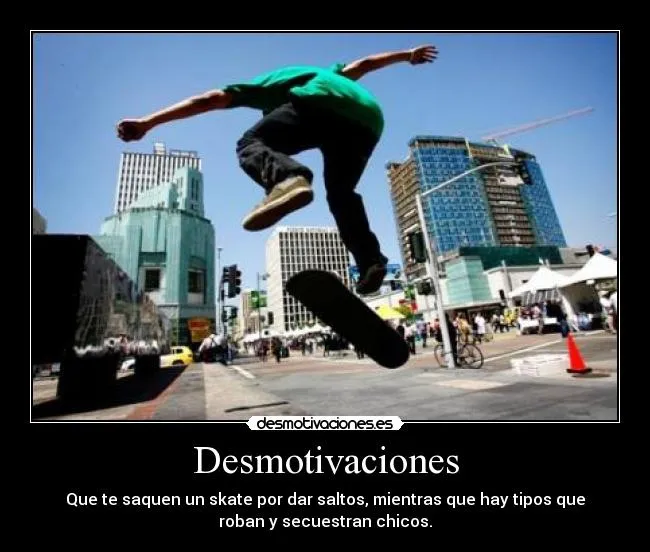 Carteles de Skate Pag. 255 | Desmotivaciones Carteles de Skate Pag. 255 | Desmotivaciones