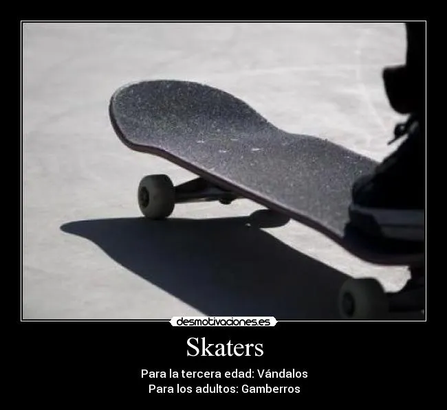 Carteles de Skate Pag. 8 | Desmotivaciones