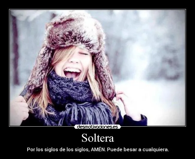Carteles de Soltera Pag. 26 | Desmotivaciones Carteles de Soltera Pag. 26 | Desmotivaciones