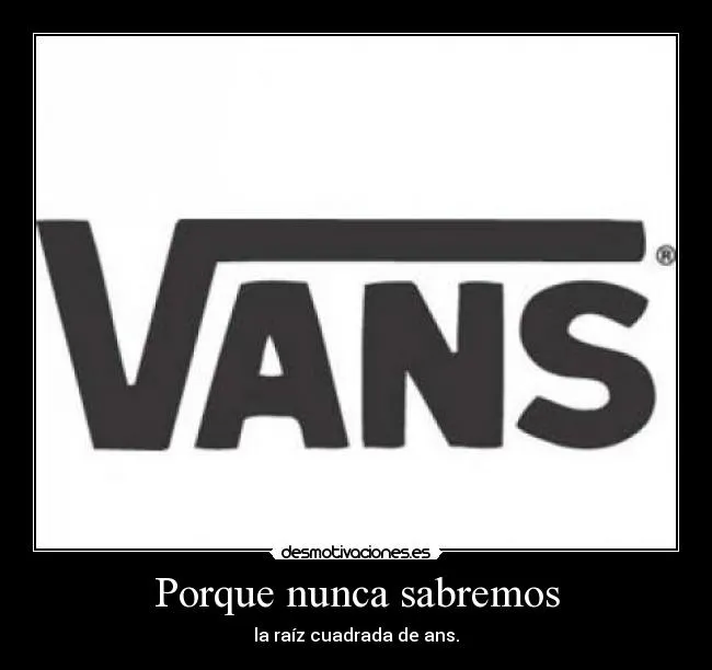 Carteles de Vans Pag. 6 | Desmotivaciones