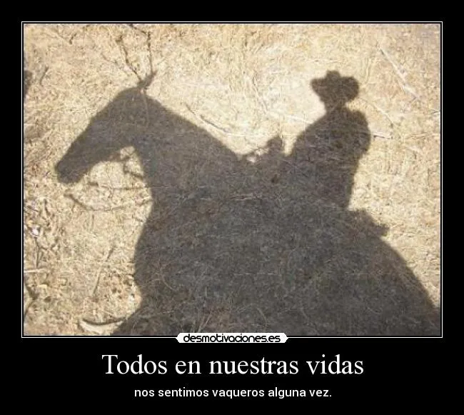 Carteles de Vaquero Pag. 18 | Desmotivaciones