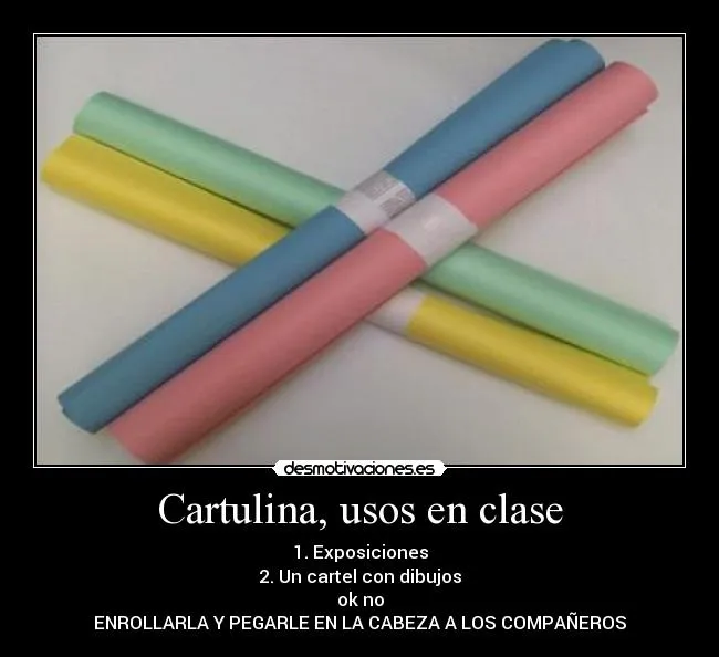 Cartulina, usos en clase | Desmotivaciones