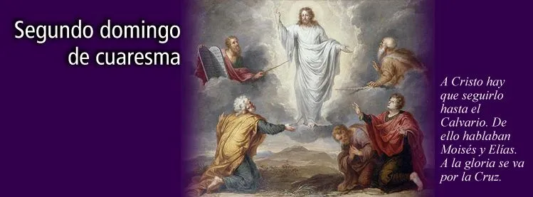 CELEBRACIONES CATOLICAS: 2do. domingo de Cuaresma CELEBRACIONES CATOLICAS: 2do. domingo de Cuaresma