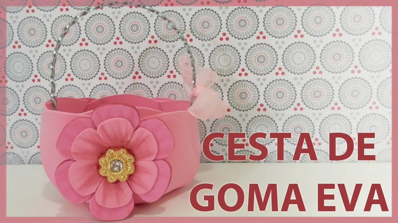 Cesta o canasta de goma eva o foamy decorada con flor | Manualidades Cesta o canasta de goma eva o foamy decorada con flor | Manualidades