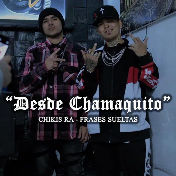 Desde Chamaquito - Single - Album by Chikis RA & Frases Sueltas - Apple  Music