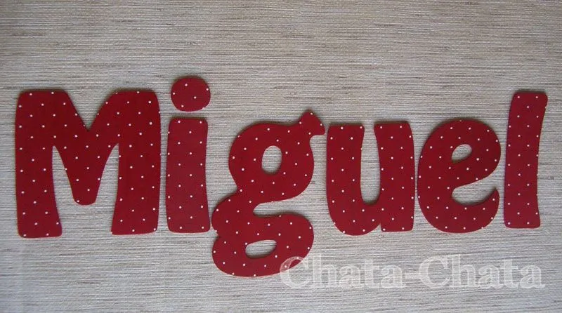Chata-chata. Decoración infantil: LETRAS PARA LA HABITACIÓN DE MIGUEL Chata-chata. Decoración infantil: LETRAS PARA LA HABITACIÓN DE MIGUEL