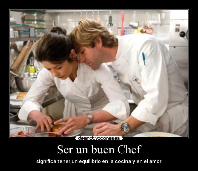 Ser un buen Chef | Desmotivaciones