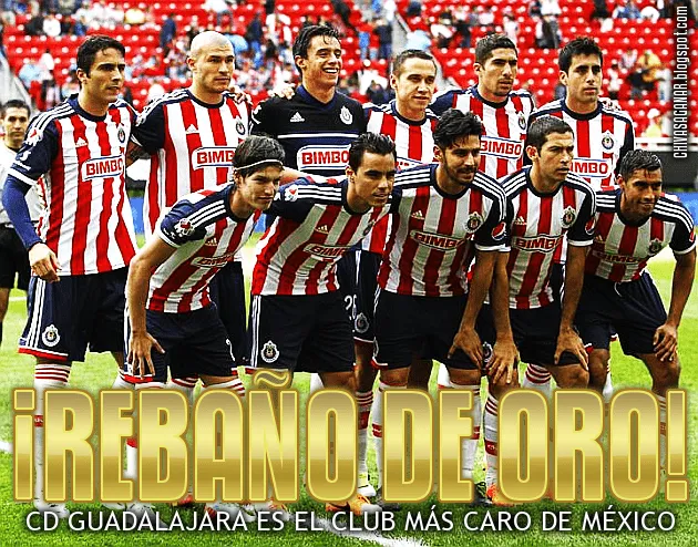 CHIVAS A GANAR!: CHIVAS, EL CLUB MÁS CARO DE MÉXICO CHIVAS A GANAR!: CHIVAS, EL CLUB MÁS CARO DE MÉXICO