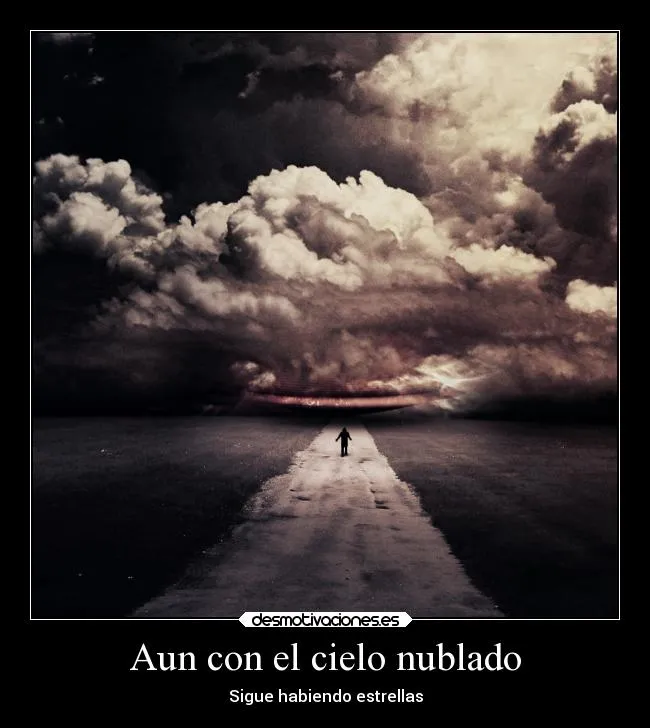 Aun con el cielo nublado | Desmotivaciones