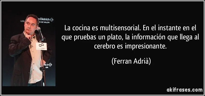 La cocina es multisensorial. En el instante en el que pruebas un ... La cocina es multisensorial. En el instante en el que pruebas un ...