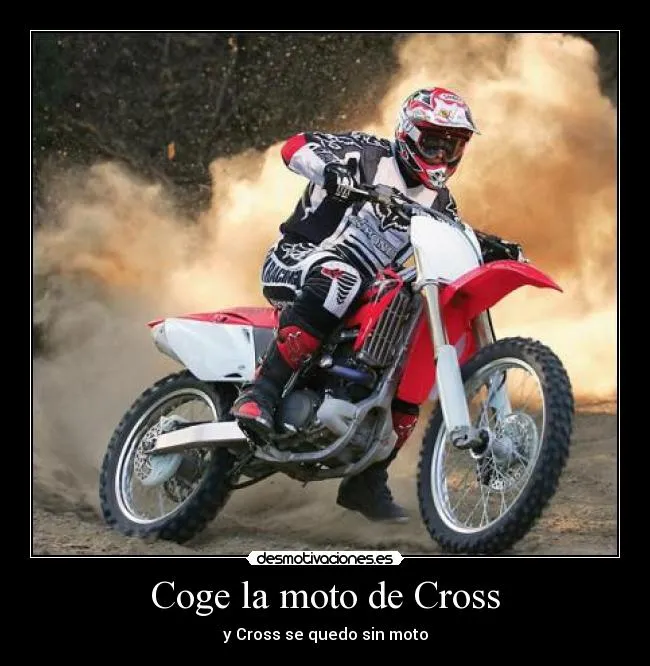 Coge la moto de Cross | Desmotivaciones