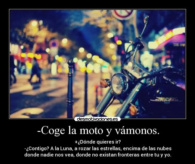 Coge la moto y vámonos. | Desmotivaciones