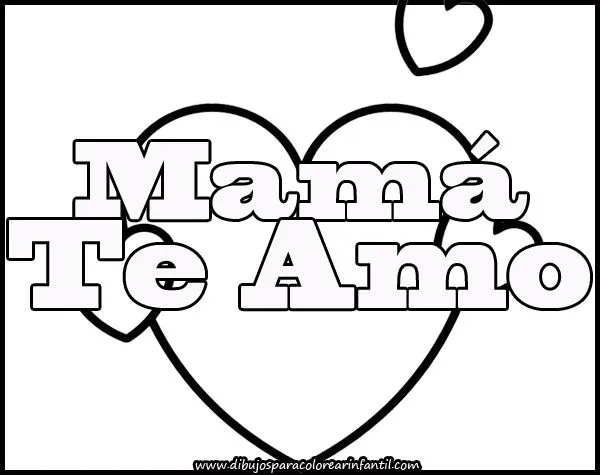 Colorear Dia de Las Madres: Mamá te Amo ~ Dibujos para Colorear ...