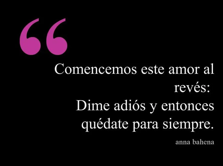 Comencemos este amor al revés: Dime adiós y entonces quédate para ...