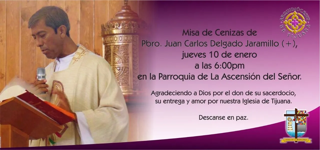 Comunicado Misa Cenizas P. Juan Carlos Delgado + – Arquidiócesis de Tijuana Comunicado Misa Cenizas P. Juan Carlos Delgado + – Arquidiócesis de Tijuana