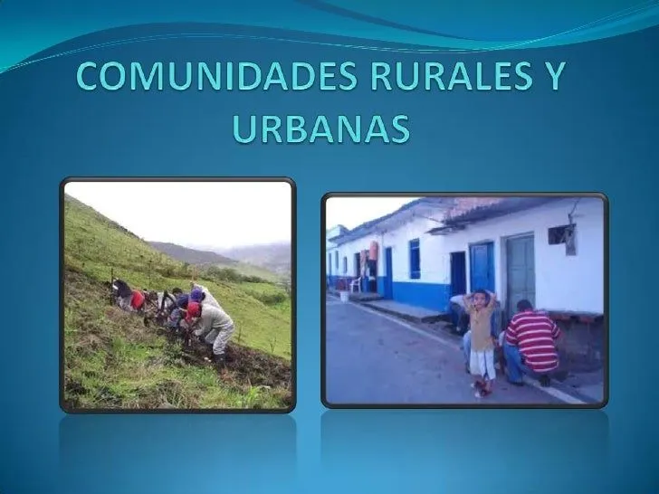 Comunidades rurales y urbanas