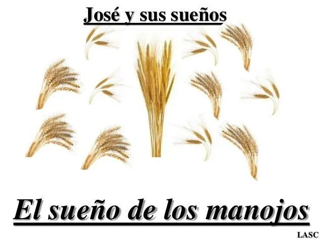 CONF. JOSE, SUS HERMANOS Y SUS SUEÑOS. GENESIS 37:1-11. (Gn. No. 37A)