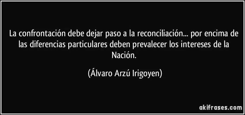 La confrontación debe dejar paso a la reconciliación... por...