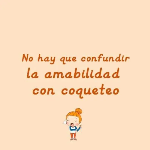 No hay que confundir amabilidad con coqueteo | Frases | Pinterest ...