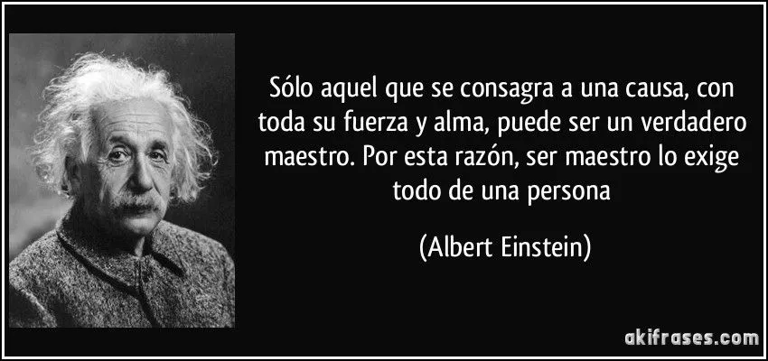 Sólo aquel que se consagra a una causa, con toda su fuerza y... Sólo aquel que se consagra a una causa, con toda su fuerza y...