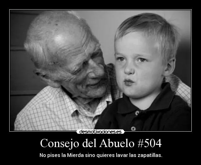 Consejo del Abuelo #504 | Desmotivaciones