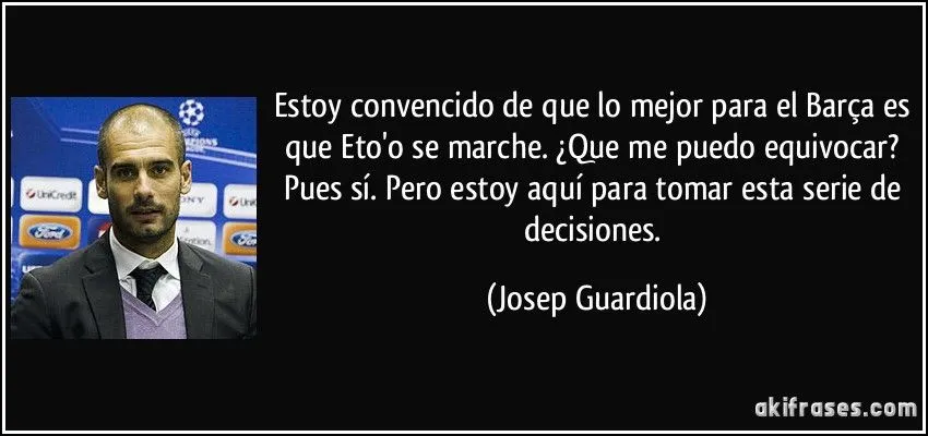Estoy convencido de que lo mejor para el Barça es que Eto'o se...