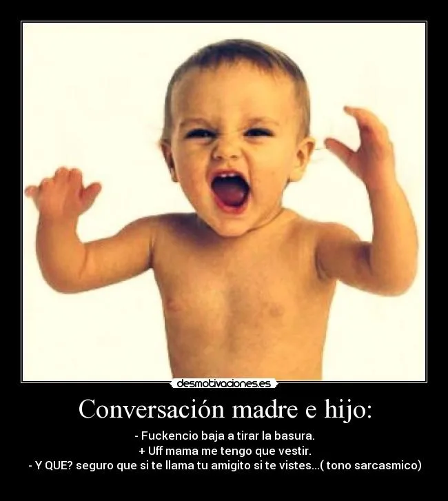 Conversación madre e hijo: | Desmotivaciones Conversación madre e hijo: | Desmotivaciones