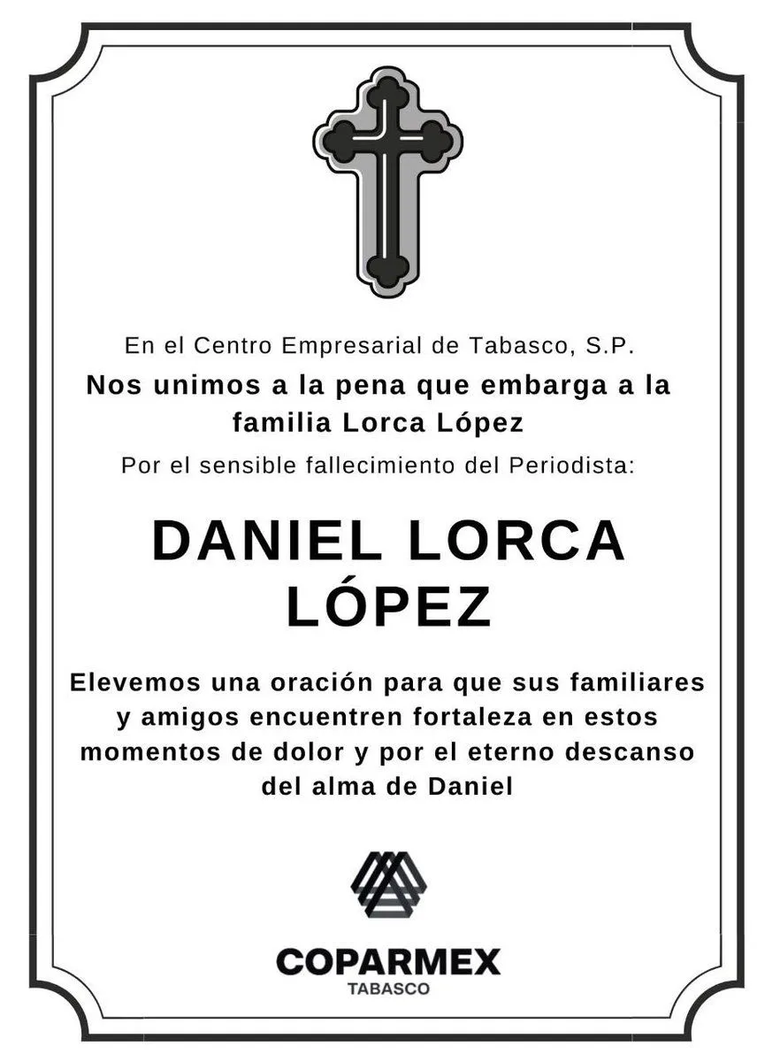 COPARMEX TABASCO on X: "Lamentamos el sensible fallecimiento del periodista Daniel Lorca Lopez ( @DanyFocus ). Nuestras oraciones para que su familia encuentre una pronta resignación. #QEPD https://t.co/4PYCjJ1qvP" / X
