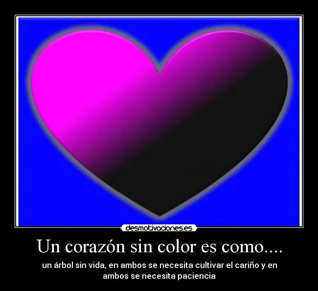 Un corazón sin color es como.... | Desmotivaciones Un corazón sin color es como.... | Desmotivaciones